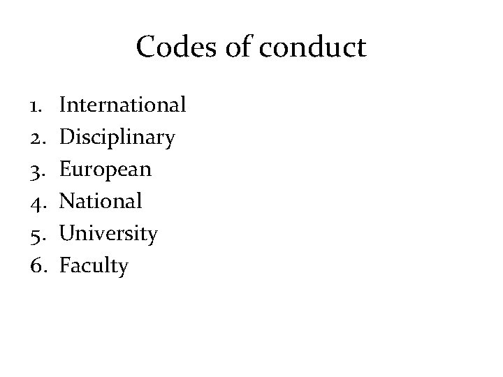 Codes of conduct 1. 2. 3. 4. 5. 6. International Disciplinary European National University