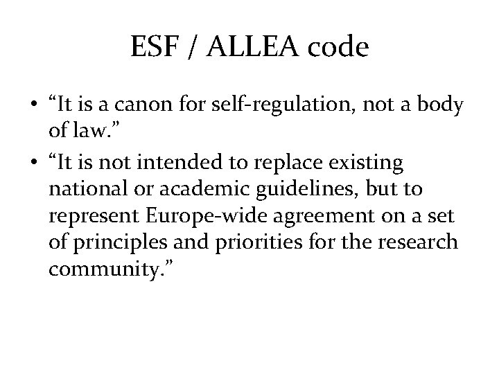 ESF / ALLEA code • “It is a canon for self-regulation, not a body