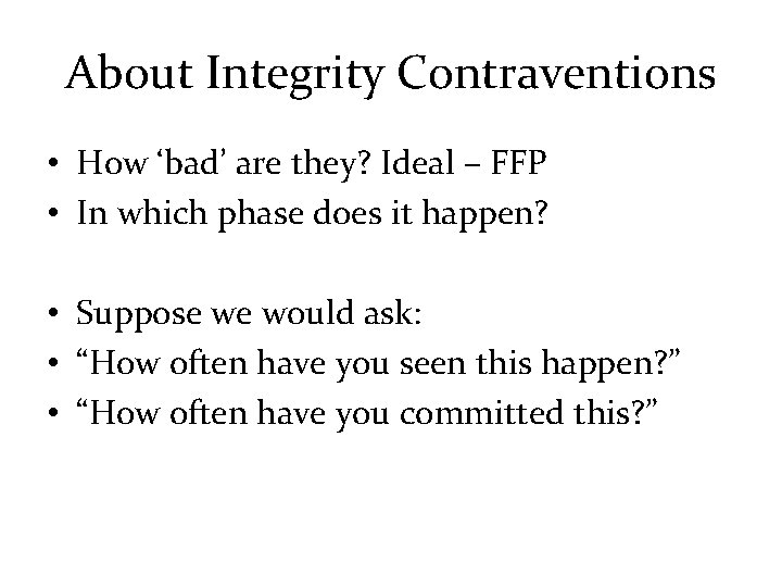 About Integrity Contraventions • How ‘bad’ are they? Ideal – FFP • In which
