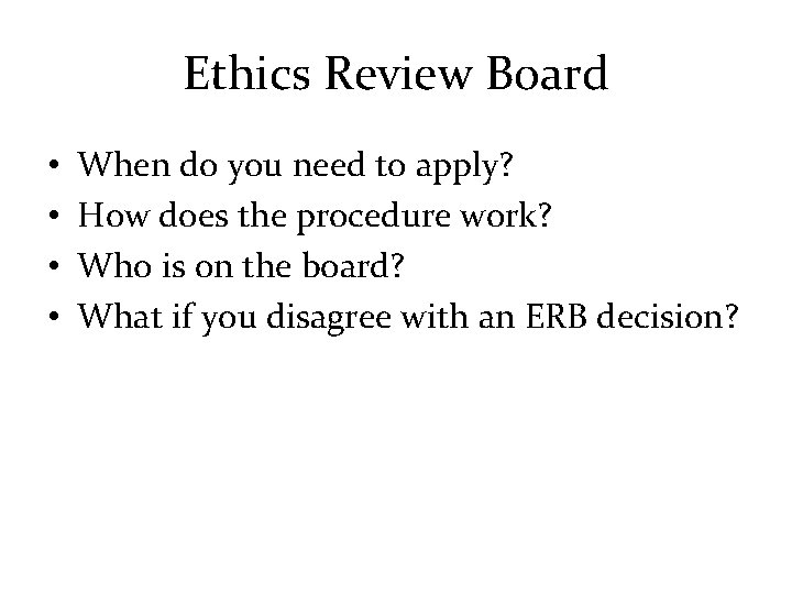 Ethics Review Board • • When do you need to apply? How does the