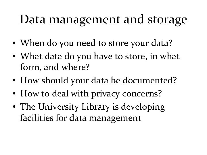 Data management and storage • When do you need to store your data? •