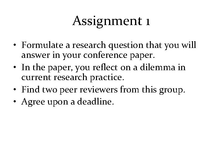 Assignment 1 • Formulate a research question that you will answer in your conference
