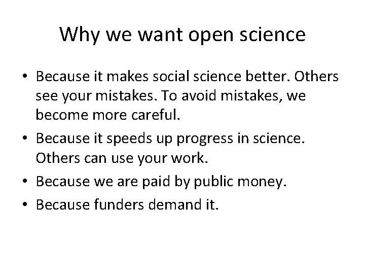 Why we want open science • Because it makes social science better. Others see