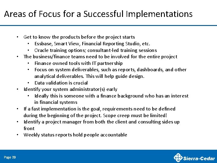 Areas of Focus for a Successful Implementations • Get to know the products before