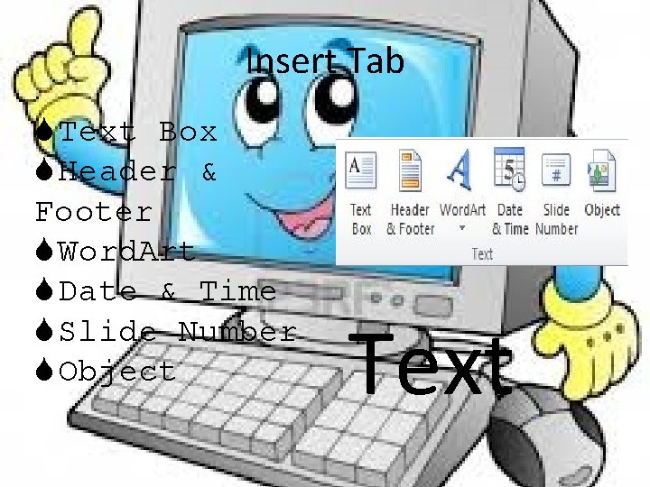 Insert Tab Text Box Header & Footer Word. Art Date & Time Slide Number
