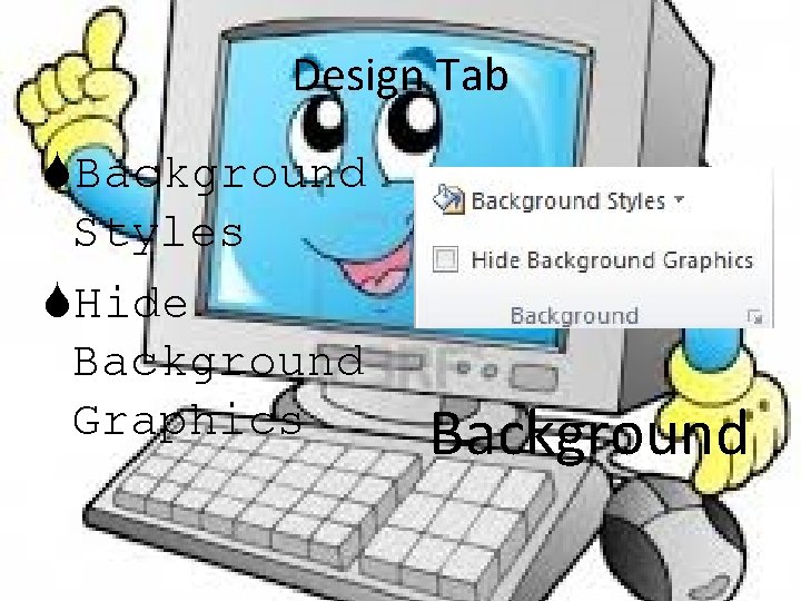 Design Tab Background Styles Hide Background Graphics Background 