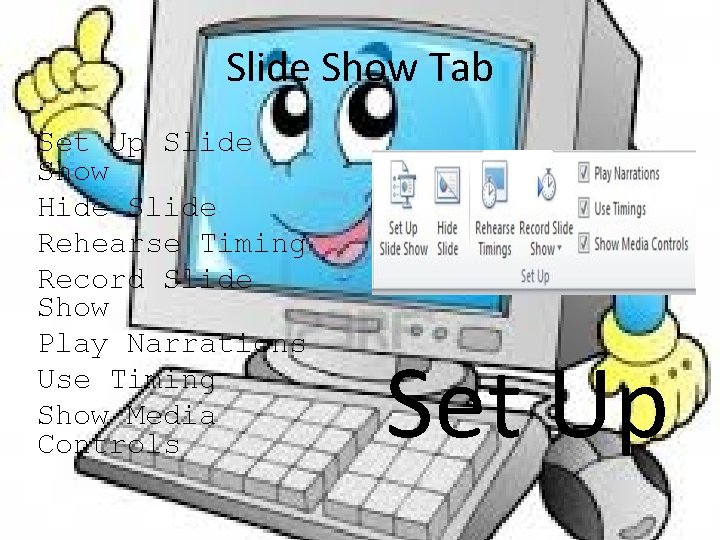 Slide Show Tab Set Up Slide Show Hide Slide Rehearse Timing Record Slide Show