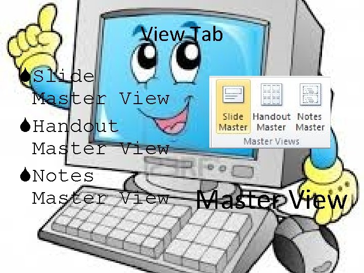 View Tab Slide Master View Handout Master View Notes Master View 
