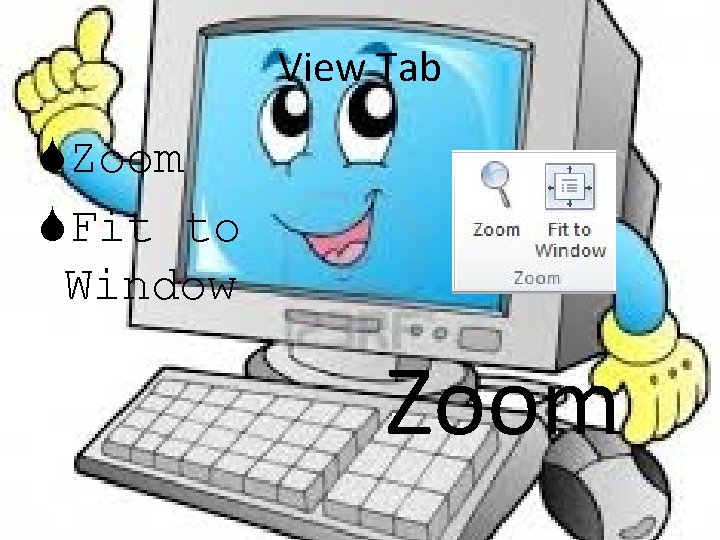 View Tab Zoom Fit to Window Zoom 