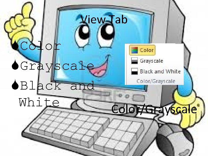 View Tab Color Grayscale Black and White Color/Grayscale 