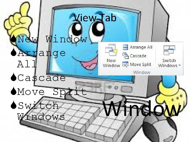 View Tab New Window Arrange All Cascade Move Split Switch Windows Window 