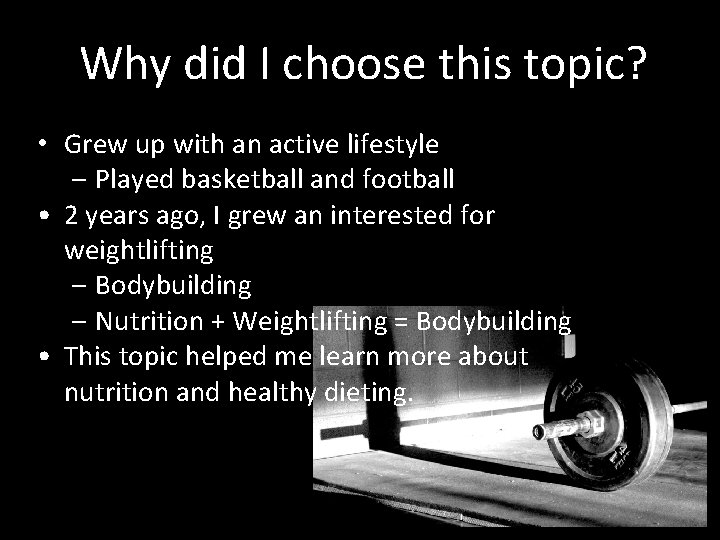 Why did I choose this topic? • Grew up with an active lifestyle –