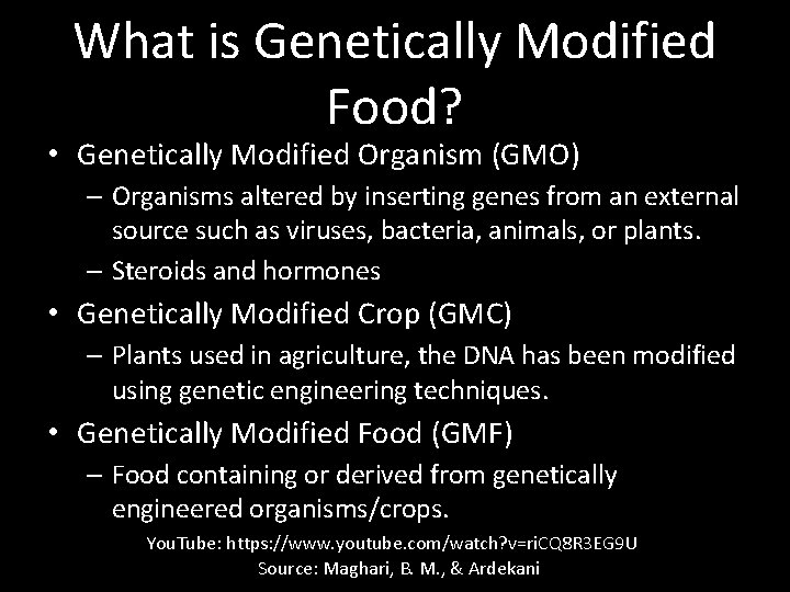 What is Genetically Modified Food? • Genetically Modified Organism (GMO) – Organisms altered by