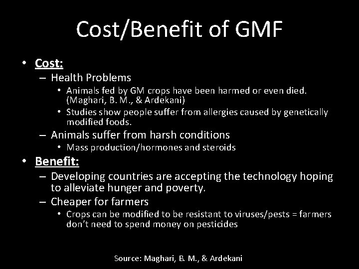 Cost/Benefit of GMF • Cost: – Health Problems • Animals fed by GM crops
