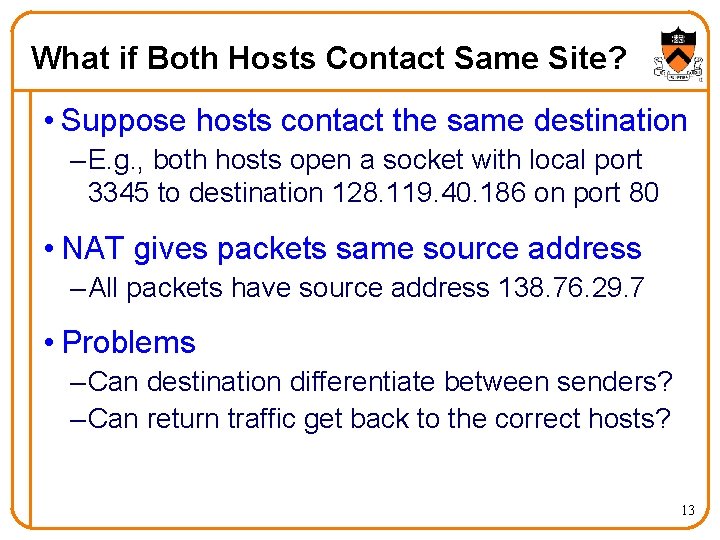 What if Both Hosts Contact Same Site? • Suppose hosts contact the same destination