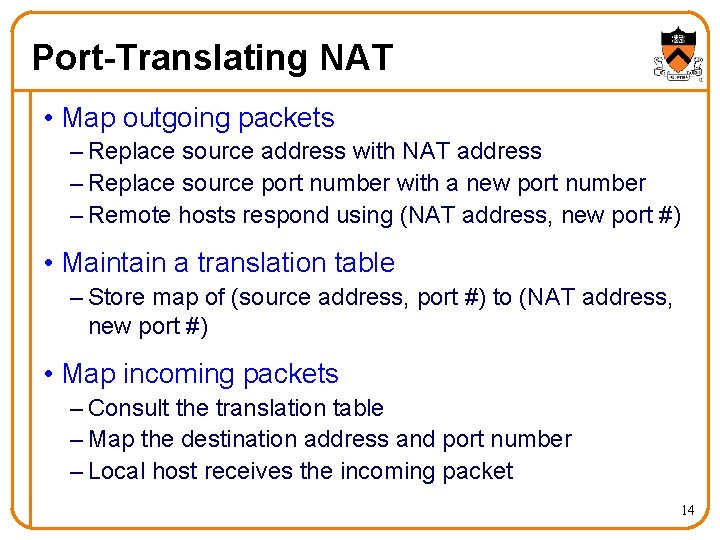 Port-Translating NAT • Map outgoing packets – Replace source address with NAT address –