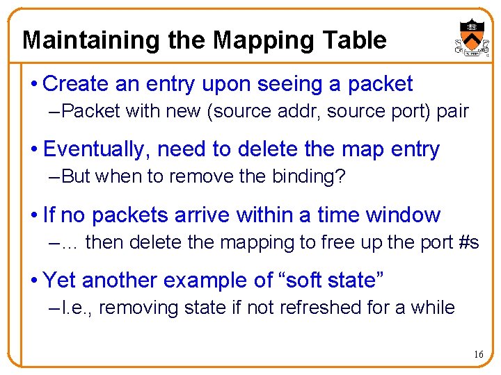 Maintaining the Mapping Table • Create an entry upon seeing a packet – Packet