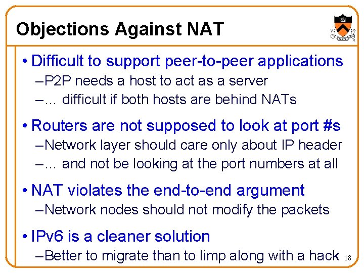 Objections Against NAT • Difficult to support peer-to-peer applications – P 2 P needs