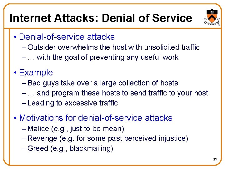 Internet Attacks: Denial of Service • Denial-of-service attacks – Outsider overwhelms the host with