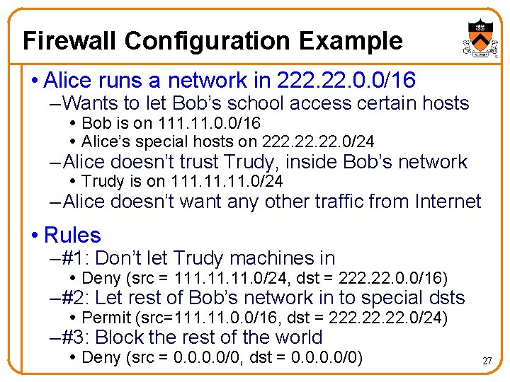 Firewall Configuration Example • Alice runs a network in 222. 0. 0/16 – Wants