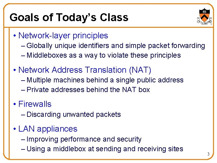 Goals of Today’s Class • Network-layer principles – Globally unique identifiers and simple packet