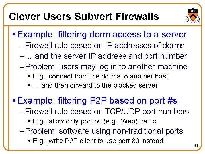 Clever Users Subvert Firewalls • Example: filtering dorm access to a server – Firewall