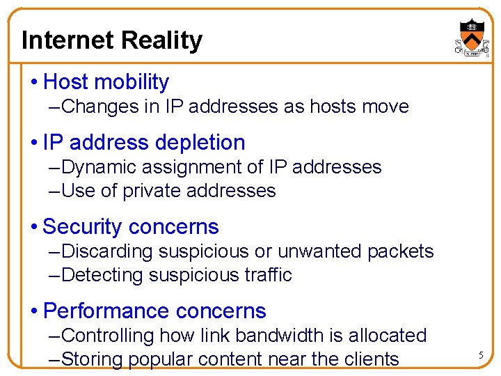 Internet Reality • Host mobility – Changes in IP addresses as hosts move •