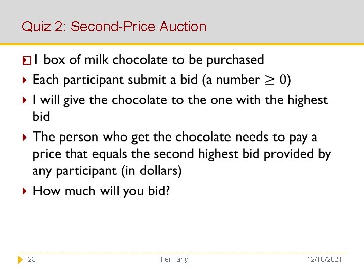 Quiz 2: Second-Price Auction � 23 Fei Fang 12/18/2021 