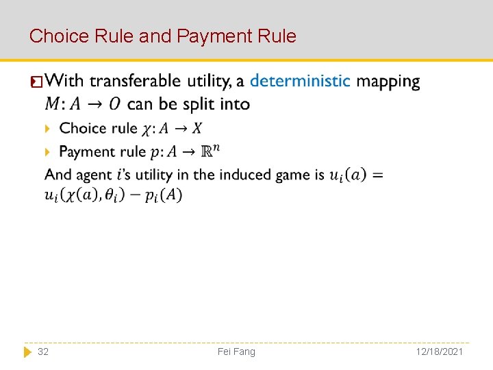 Choice Rule and Payment Rule � 32 Fei Fang 12/18/2021 