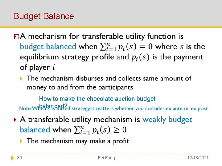 Budget Balance � How to make the chocolate auction budget balanced? 39 Fei Fang