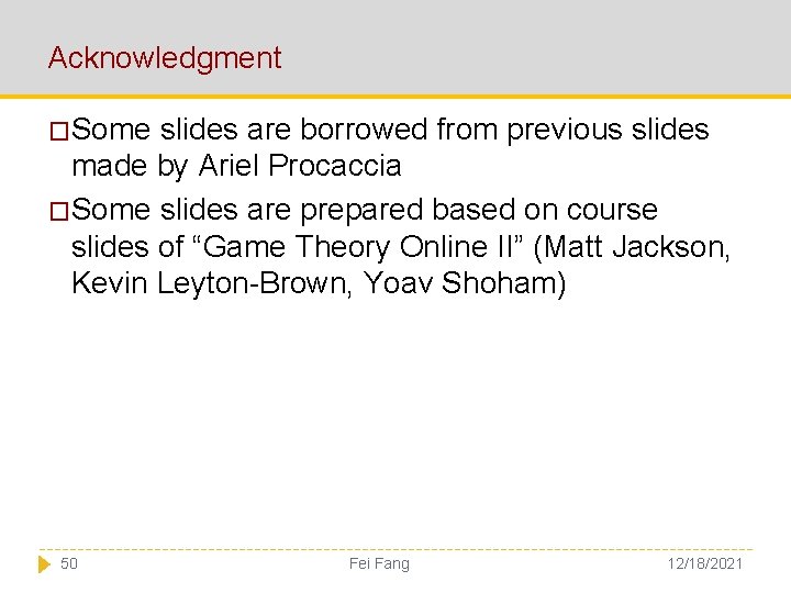 Acknowledgment �Some slides are borrowed from previous slides made by Ariel Procaccia �Some slides