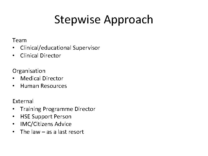 Stepwise Approach Team • Clinical/educational Supervisor • Clinical Director Organisation • Medical Director •