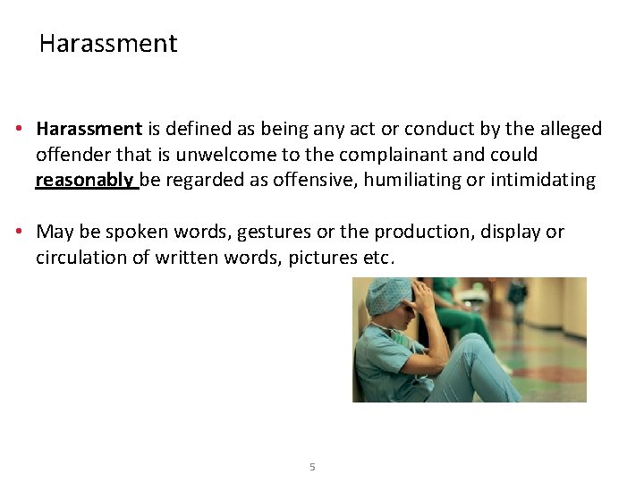 Harassment • Harassment is defined as being any act or conduct by the alleged