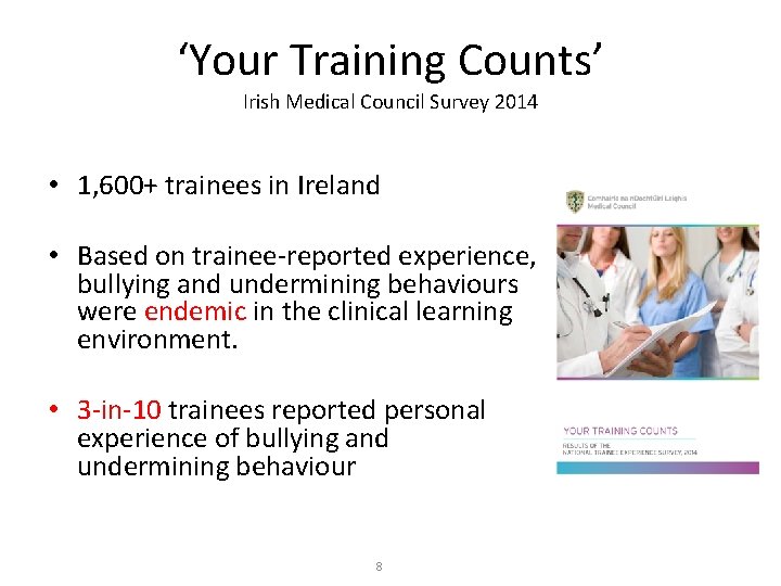 ‘Your Training Counts’ Irish Medical Council Survey 2014 • 1, 600+ trainees in Ireland