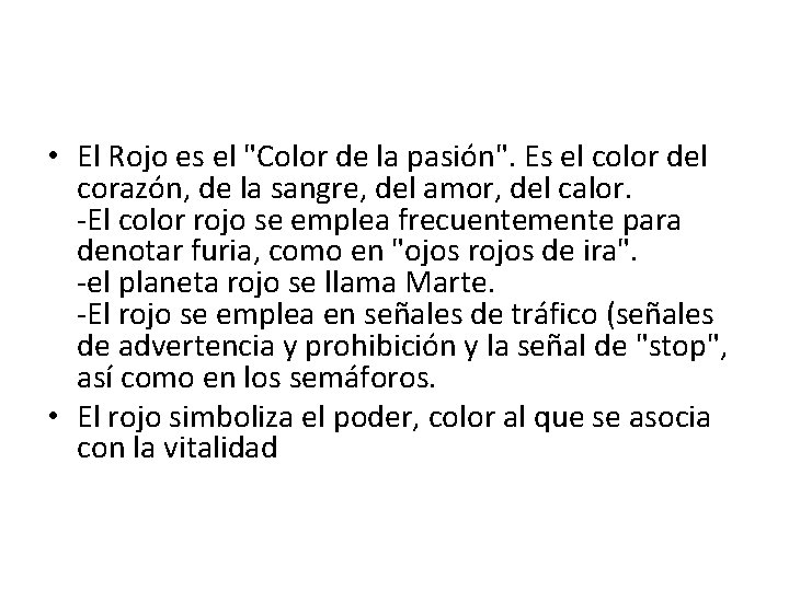  • El Rojo es el "Color de la pasión". Es el color del