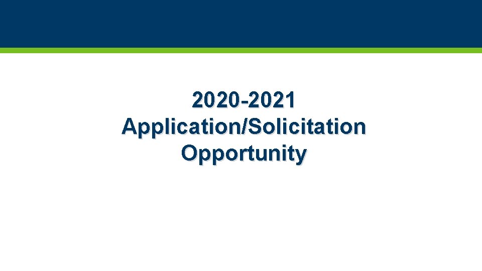 2020 -2021 Application/Solicitation Opportunity 