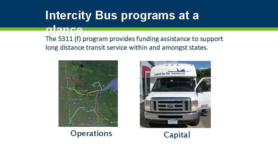 Intercity Bus programs at a glance The 5311 (f) program provides funding assistance to