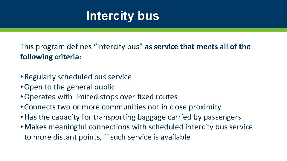 Intercity bus This program defines “intercity bus” as service that meets all of the