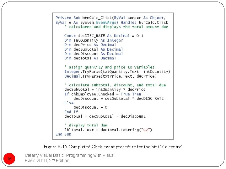 Figure 8 -15 Completed Click event procedure for the btn. Calc control 16 Clearly
