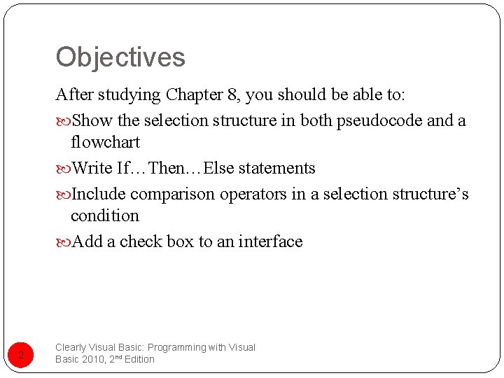 Objectives After studying Chapter 8, you should be able to: Show the selection structure