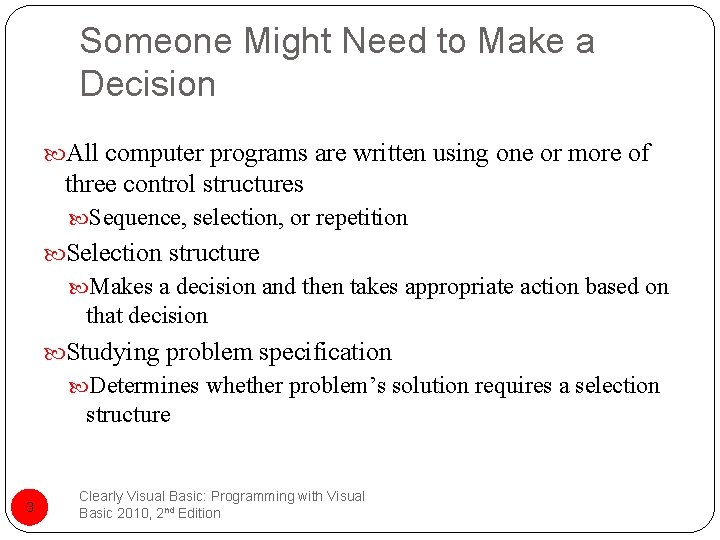 Someone Might Need to Make a Decision All computer programs are written using one