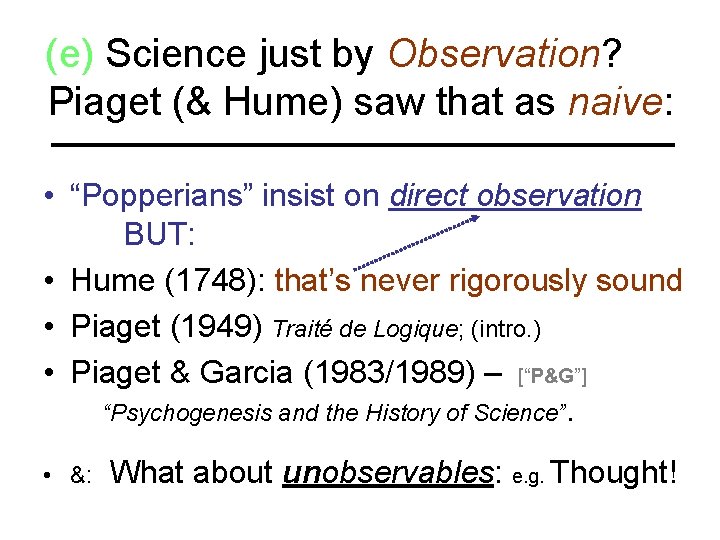 (e) Science just by Observation? x Piaget (& Hume) saw that as naive: •