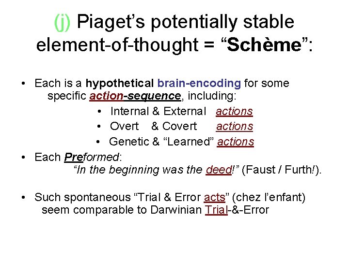 (j) Piaget’s potentially stable element-of-thought = “Schème”: • Each is a hypothetical brain-encoding for