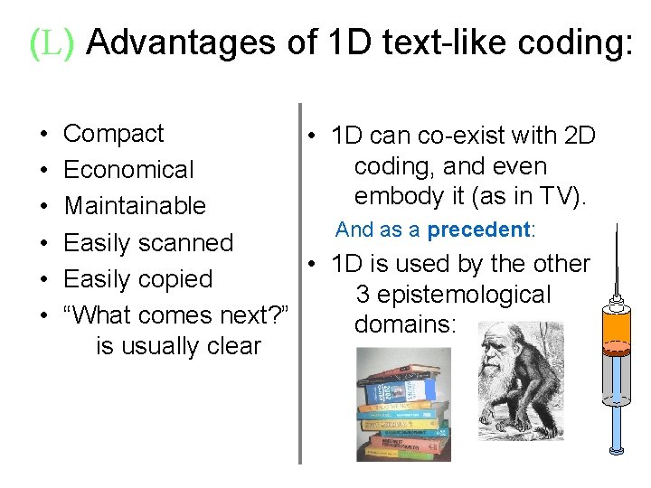 (L) Advantages of 1 D text-like coding: • • • Compact • 1 D