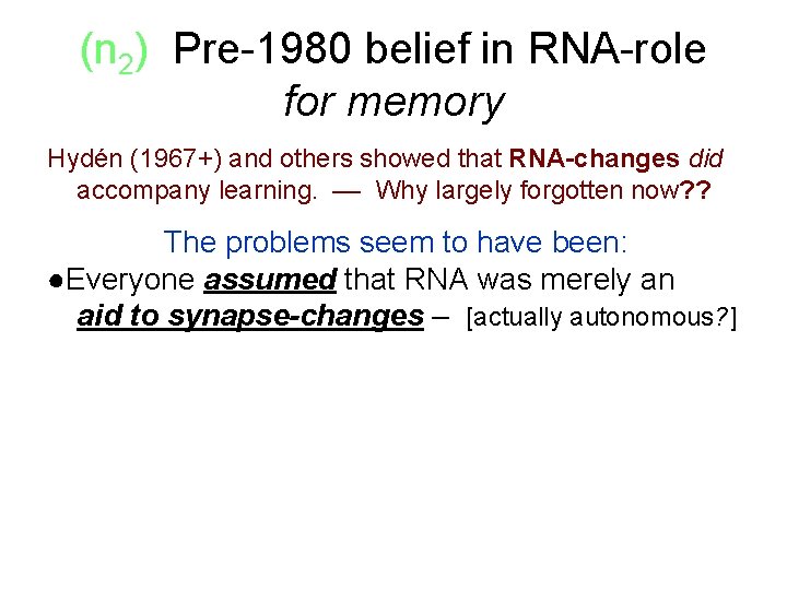 (n 2) Pre-1980 belief in RNA-role for memory Hydén (1967+) and others showed that