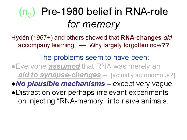 (n 3) Pre-1980 belief in RNA-role for memory Hydén (1967+) and others showed that