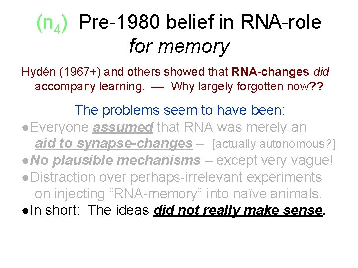 (n 4) Pre-1980 belief in RNA-role for memory Hydén (1967+) and others showed that