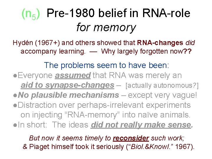 (n 5) Pre-1980 belief in RNA-role for memory Hydén (1967+) and others showed that