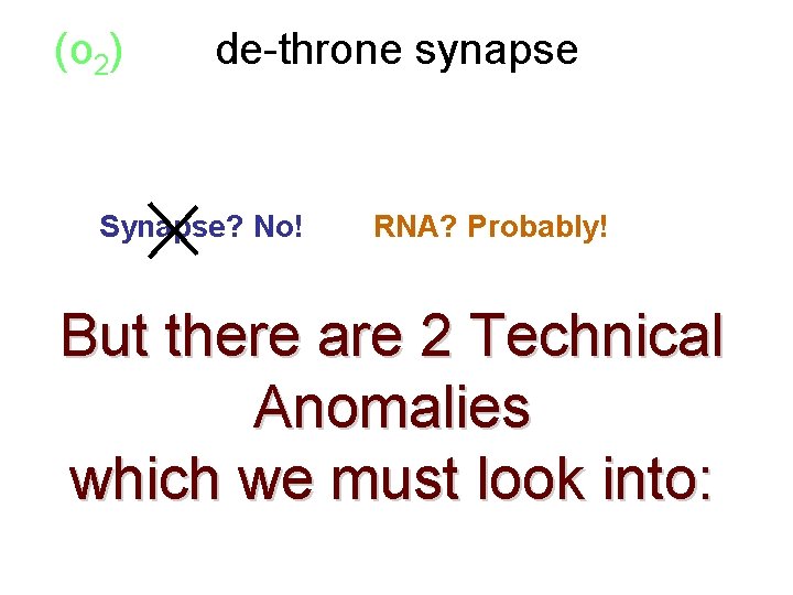 (o 2) So de-throne synapse as THE key element – (of intellect at least)