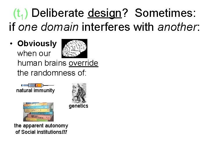 (t 1) Deliberate design? Sometimes: if one domain interferes with another: • Obviously when